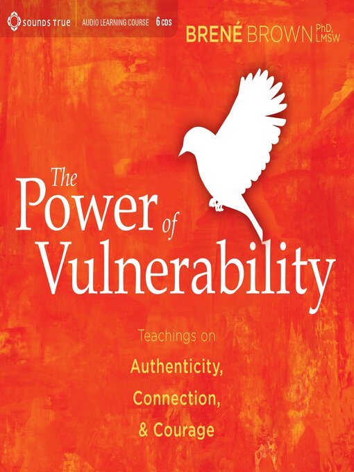 Title details for The Power of Vulnerability by Brené Brown, PhD, LMSW - Available